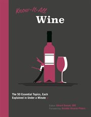 Know-it-all wine : the 50 essential topics, each explained in under a minute cover image