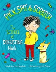 Pick, spit & scratch! : the science of disgusting habits cover image