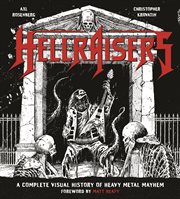 Hellraisers : a Complete Visual History of Heavy Metal Mayhem cover image