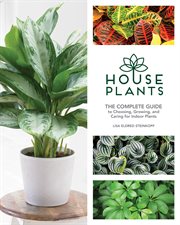 Houseplants : the complete guide to choosing, growing, and caring for indoor plants cover image