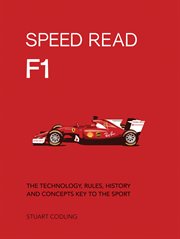 Speed read F1 : the technology, rules, history and concepts key to the sport cover image