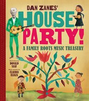Dan Zanes' house party! : a family roots music treasury cover image