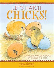 Let's hatch chicks! : explore the wonderful world of chickens and eggs cover image