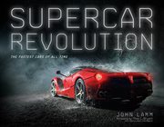 Supercar revolution : the fastest cars of all time cover image