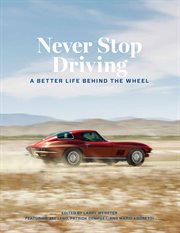 Never stop driving : a better life behind the wheel cover image