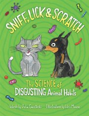 Sniff, lick & scratch : the science of disgusting animal habits cover image