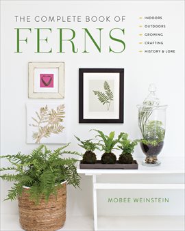 Link to The Complete Book Of Ferns by Mobee Weinstein in Hoopla