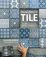 Handmade tile : design, create, and install custom tiles cover image