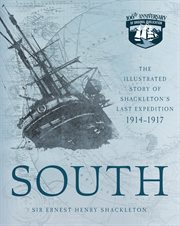 South. The Illustrated Story of Shackleton's Last Expedition 1914-1917 cover image