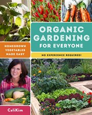 Organic gardening for everyone : homegrown vegetables made easy (no experience required) cover image
