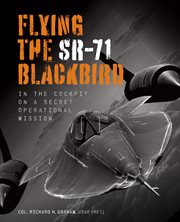 Flying the SR-71 Blackbird : in the cockpit on a secret operational mission cover image