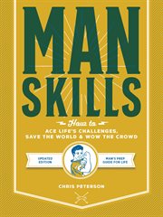 Manskills : how to ace life's challenges, save the world & wow the crowd cover image