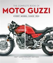 The complete book of Moto Guzzi : every model since 1921 cover image