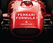 Ferrari Formula 1 Car by Car : Every Race Car Since 1950 cover image