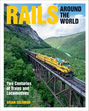 Rails around the world : two centuries of trains and locomotives cover image