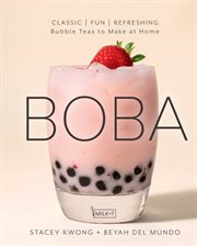 Boba. Classic, Fun, Refreshing - Bubble Teas to Make at Home cover image