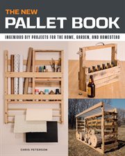 The New Pallet Book : Ingenious DIY Projects for the Home, Garden, and Homestead cover image