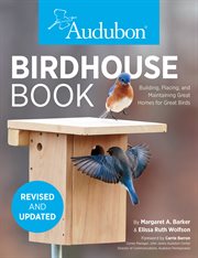 Audubon birdhouse book : building, placing, and maintaining great homes for great birds cover image