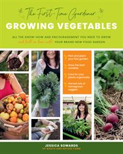 The first-time gardener : growing vegetables cover image
