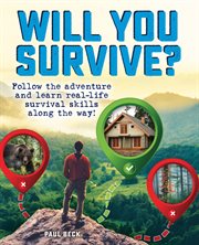 Will you survive?. Follow the adventure and learn real-life survival skills along the way! cover image