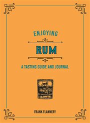 Enjoying rum : a tasting guide and journal cover image
