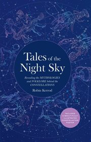 Tales of the night sky. Revealing the Mythologies & Folklore Behind the Constellations cover image