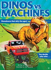 Dinos vs. machines : showdowns that defy the ages! cover image