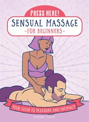 Sensual massage for beginners : your guide to pleasure and intimacy cover image