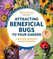 Attracting beneficial bugs to your garden : a natural approach to pest control cover image