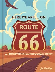 Here we are ... on Route 66 : a journey down America's Main Street cover image