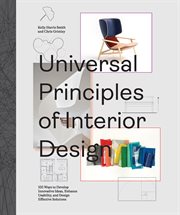 Universal principles of interior design : 100 ways to develop innovative ideas, enhance usability, and design effective solutions cover image