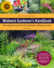 Midwest gardener's handbook : all you need to know to plan, plant & maintain a Midwest garden cover image