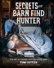 Secrets of the Barn Find Hunter : the art of finding lost collector cars cover image