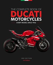 The complete book of Ducati motorcycles : every model since 1946 cover image