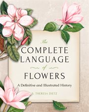 The Complete Language of Flowers : A Definitive and Illustrated History - Pocket Edition cover image