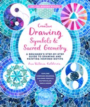 Creative drawing : symbols & sacred geometry : a beginner's step-by-step guide to drawing and painting inspired motifs cover image