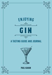 Enjoying gin : a tasting guide and journal cover image