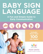 Baby sign language : a fun and simple guide to early communication cover image