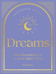 Dreams: 100 affirmations for a good night's sleep : a guide to help you find rest and relaxation cover image