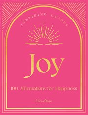 Joy : 100 affirmations for happiness cover image