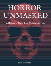 Horror Unmasked : A History of Terror from Nosferatu to Nope cover image