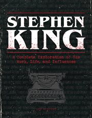 Stephen King : a complete exploration of his work, life, and influences cover image