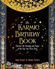 The karmic birthday book : discover the meaning and magic of the day you were born cover image