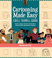 Cartooning made easy : circle, triangle, square cover image