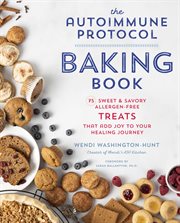 The autoimmune protocol baking book : 75 sweet & savory, allergen-free treats that add joy to your healing journey cover image