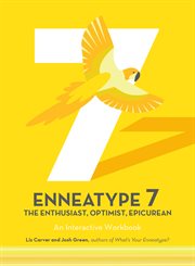 Enneatype 7: the enthusiast, optimist, epicurean : The Enthusiast, Optimist, Epicurean cover image