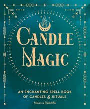 Candle magic : an enchanting spell book of candles and rituals cover image