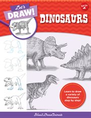 Let's draw dinosaurs : Learn to draw a variety of dinosaurs step by step! cover image