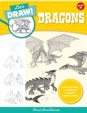 Let's draw dragons : Learn to draw a variety of dragons step by step! cover image
