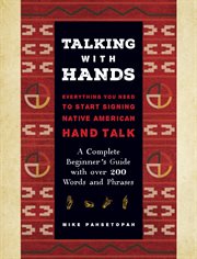 Talking With Hands : Everything You Need to Start Signing Native American Hand Talk - A Complete Beginner's Guide with ov cover image